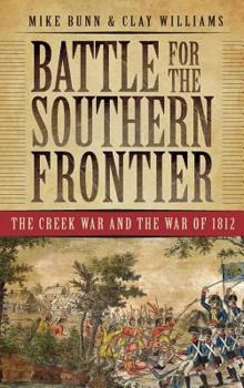 Hardcover Battle for the Southern Frontier: The Creek War and the War of 1812 Book