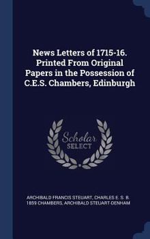 Hardcover News Letters of 1715-16. Printed From Original Papers in the Possession of C.E.S. Chambers, Edinburgh Book