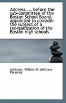 Address Before the Sub-Committee of the Boston School Board, Appointed to Consider the Subject O
