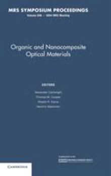 Organic and Nanocomposite Optical Materials: Symposium Held November 28-December 3, 2004, Boston, Massachusetts, U.S.A.