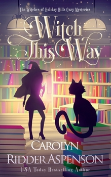 Witch this Way - Book #2 of the Holiday Hills Witch