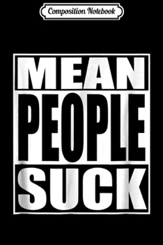 Composition Notebook: Mean People Suck Funny Sarcastic  Journal/Notebook Blank Lined Ruled 6x9 100 Pages