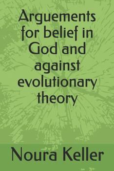 Paperback Arguements for Belief in God and Against Evolutionary Theory Book