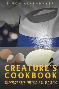 Paperback The Creature's Cookbook 2: Monster's Mise en Place Book