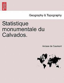 Paperback Statistique Monumentale Du Calvados. [French] Book