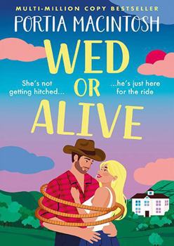 Wed or Alive: The BRAND NEW smart and hilariously funny rom-com from Portia Macintosh for 2026