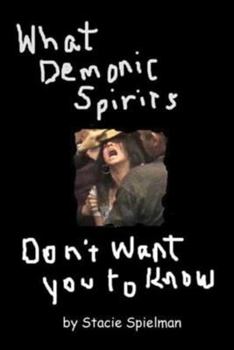 Paperback What Demonic Spirits Don't Want You to Know Book