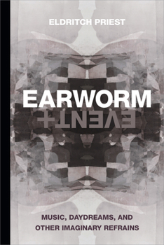 Hardcover Earworm and Event: Music, Daydreams, and Other Imaginary Refrains Book