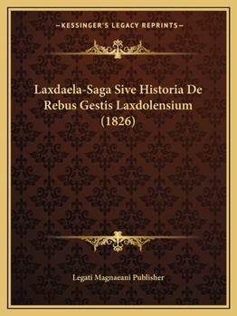 Paperback Laxdaela-Saga Sive Historia De Rebus Gestis Laxdolensium (1826) [Latin] Book