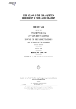 Code yellow : is the DHS acquisition bureaucracy a formula for disaster?