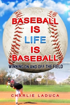 Paperback Baseball Is Life Is Baseball: Winning On and Off the Field Book