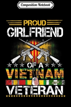 Composition Notebook: Proud Girlfriend Of A Vietnam Veteran Gift For Womens  Journal/Notebook Blank Lined Ruled 6x9 100 Pages
