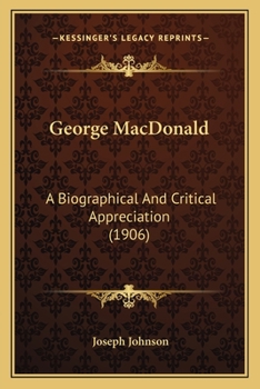 Paperback George MacDonald: A Biographical And Critical Appreciation (1906) Book