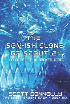 Paperback The Son-ish Clone of Scout 2: Land of Ice & Broken Wind Book