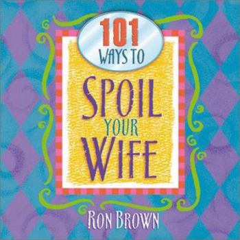 Hardcover 101 Ways to Spoil Your Wife Book
