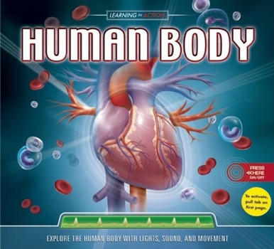 Hardcover Learning in Action: Human Body [With Press Button for Lights, Sound, & Movement] Book