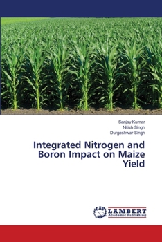 Paperback Integrated Nitrogen and Boron Impact on Maize Yield Book