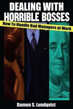 Paperback Dealing With Horrible Bosses: How To Handle Bad Managers at Work! Book