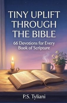 Paperback Tiny Uplift Through the Bible: 66 Devotions for Every Book of Scripture Book