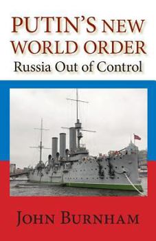 Paperback Putin's New World Order: Russia Out of Control Book