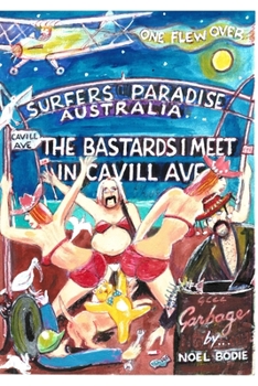Paperback The Bastards I meet in Cavill Ave.[second edition]: One flew over Surfers Paradise. Australia Book
