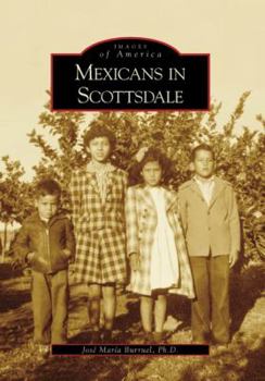 Mexicans in Scottsdale - Book  of the Images of America: Arizona