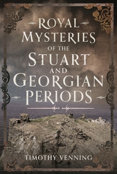 Hardcover Royal Mysteries of the Stuart and Georgian Periods Book