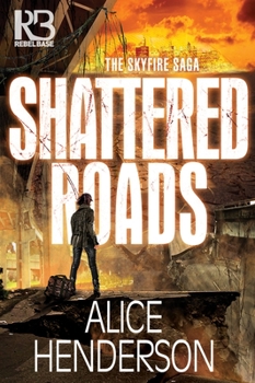 Shattered Roads - Book #1 of the Skyfire Saga