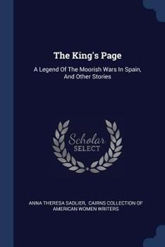 Paperback The King's Page: A Legend Of The Moorish Wars In Spain, And Other Stories Book