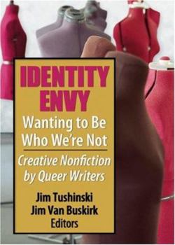 Paperback Identity Envy Wanting to Be Who We're Not: Creative Nonfiction by Queer Writers Book