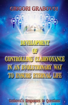 Paperback Development of Controlling Clairvoyance in an Evolutionary Way to Ensure Eternal Life Book