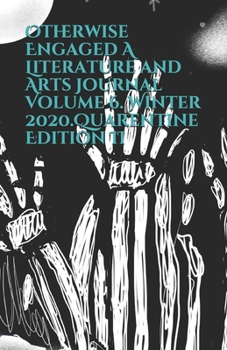 Paperback Otherwise Engaged A Literature and Arts Journal Volume 6. Winter 2020. Quarantine Edition II Book