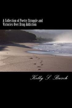 Paperback A Collection of Poetry Struggle and Victories Over Drug Addiction Book