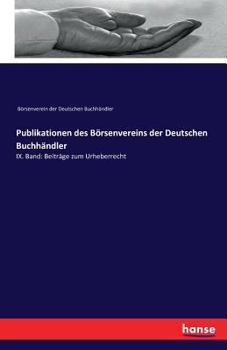 Paperback Publikationen des Börsenvereins der Deutschen Buchhändler: IX. Band: Beiträge zum Urheberrecht [German] Book