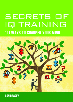 Paperback Secrets of IQ Training: 101 Ways to Sharpen Your Mind Book