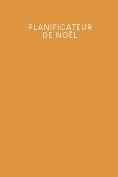 Planificateur de Noël: Carnet à points pour planifier vos menus de Noël et de vacances | Design: Jaune moutarde (French Edition)