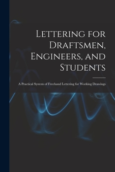 Paperback Lettering for Draftsmen, Engineers, and Students: A Practical System of Freehand Lettering for Working Drawings Book