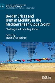 Hardcover Border Crises and Human Mobility in the Mediterranean Global South: Challenges to Expanding Borders Book