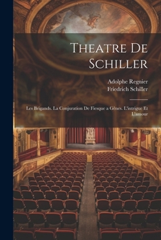 Paperback Theatre De Schiller: Les Brigands. La Conjuration De Fiesque a Gênes. L'intrigue Et L'amour [French] Book