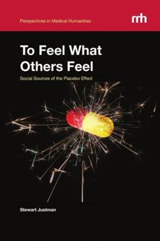 Paperback To Feel What Others Feel: Social Sources of the Placebo Effect Book