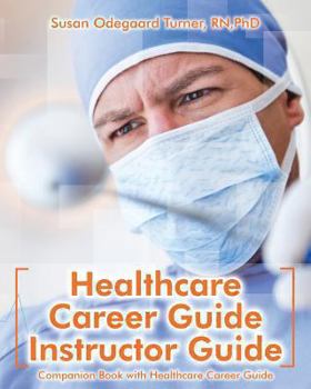 Paperback Healthcare Career Guide Instructor Guide: Companion Book with Healthcare Career Guide Book