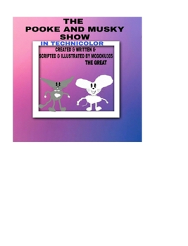 Hardcover The Pooke And Musky Show In Technicolor Volume One: The Pooke And Musky Show Book