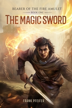 Paperback The Magic Sword (Bearer of the Fire Amulet, 1): A Progression Fantasy Adventure Book
