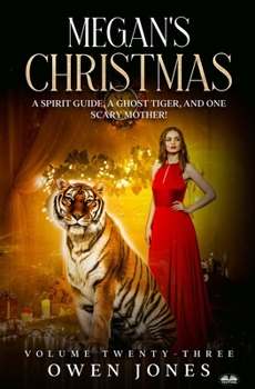 Paperback Megan`s Christmas: A Spirit Guide, A Ghost Tiger And One Scary Mother! Book