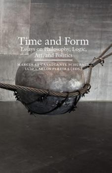 Paperback Time and Form: Essays on Philosophy, Logic, Art, and Politics Book