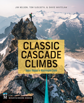 Paperback Classic Cascade Climbs: Select Routes in Washington State Book