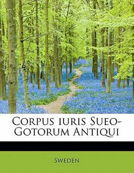 Hardcover Corpus Iuris Sueo-Gotorum Antiqui [Latin] Book