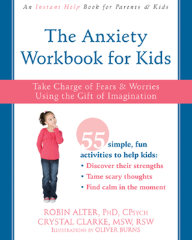 Paperback The Anxiety Workbook for Kids: Take Charge of Fears and Worries Using the Gift of Imagination Book
