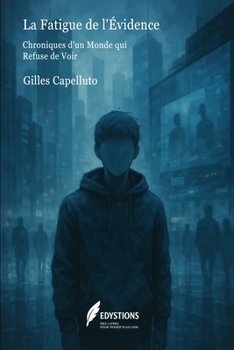Paperback La Fatigue de l'Évidence: Chroniques d'un Monde qui Refuse de Voir [French] Book