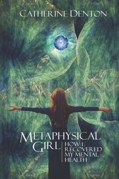 Paperback Metaphysical Girl: How I Recovered My Mental Health Book